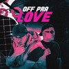 OFF PRA LOVE (Explicit) - TESOURO RARO&MK no Beat