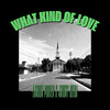 What Kind of Love - Landon  Porter&Antony Otega