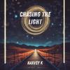 Chasing the Light - Harvey K