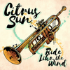 Ride Like the Wind - Citrus Sun&Imaani