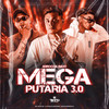 Mega Putaria 3.0 (Arrocha Rave|Explicit) - ISAIAS BARRIOS DJ&MC CR DA ZO&TRATTO DE LA CALLE&DJ CARLOS MARTINEZ