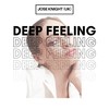 Deep Feeling - Jose Knight (UK)