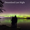 Dreamland Last Night - Dicky Doyle