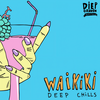 Waikiki (Original Mix) - Deep Chills