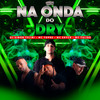 Na Onda do Dry (Explicit) - Mc Topre&MC ERYCK HK&Mc Talibã&DJ SIMON TELINI