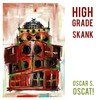 Highgrade Skank - Oscar S.&OSCAT!