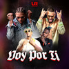 Voy Por Ti (Explicit) - Leo RD&Los Del Millero&El Napo&Carlitos Wey&Los Pikilao