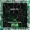 Tropa do 7 (Explicit) - DJ Nog&Mc Danflin&MC Fefe Original