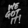 WE GOT IT (Explicit) - Jhon Roy&Chezzy Torres&Terzero&Adrian Black&Antidoto Verbal&sris7&Bway Woody&Jay Jules&Peter Jamming&Oskar Klap&MCKEA