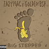 Big Stepper (Explicit) - Eazy Mac&Golden BSP