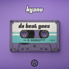 Da Beat Goes - KYANU