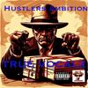 Hustlers Ambition (Explicit) - TRUE VOCALZ
