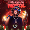 Toma Piru de Natal (Explicit) - Nego Doce Original&Dj Queiroz&DJ Xola