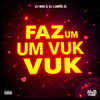 FAZ UM VUK VUK (Explicit) - DJ Lobão ZL&DJ Nog