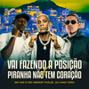 Vai Fazendo a Posição X Piranha Não Tem Coração (Explicit) - DJ KAIO VDM&Mc GW&mc menor thalis