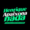 Henrique Apaixona Nada (Explicit) - Dj Henrique de Ferraz&DJ CR Original&Kauejdlz&MC Kelme