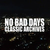 NO BAD DAYS CLASSICS ARCHIVES - Marco Acevedo