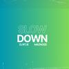 Slow Down - DJ Rtje&Maznoize