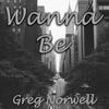 Wanna Be (Explicit) - Greg Norwell