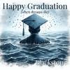 Happy Graduation (When Dreams Die) - Blackstone