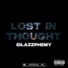 Lost in Thought (Explicit) - Blazzphemy