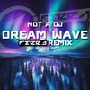 Dream Wave (Ferra Remix) - Not a DJ&Andrea Ferraresi&Ferra