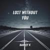 Lost Without You - Harvey K