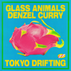 Tokyo Drifting (Explicit) - Glass Animals&Denzel Curry