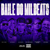 Baile do Milbeats (Explicit) - Milbeats&Chris MC&Mc Pretchako&Complexo dos Hits&Mc Rodrigo do CN&Mc Mika&Mc Anjim