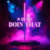 Doin That (Explicit) - S-Quire