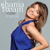 Today Is Your Day - Shania Twain