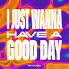 I Just Wanna Have A Good Day - Devochka