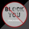 Block You (Radio Edit) - Erika Krall