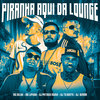 A Piranha Aqui da Lounge (Explicit) - DJ Patrick Muniz&DJ OZAMA&dj tg beats&Mc Delux&Mc Lipivox