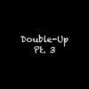 Double-Up, Pt. 3 (Explicit) - Hip Hop Construction Co.&Kyle&David