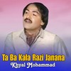Ta Ba Kala Razi Janana - Khyal Mohammad