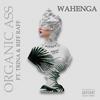 ORGANIC ASS (feat. Trina & Riff Raff) (Explicit) - Wahenga&Trina&Riff Raff