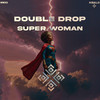 Super Woman (Radio Edit) - Double Drop
