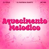 Aquecimento Melódico (Explicit) - DJ Rafinha Duarte&DJ IZEUS&MC Mn