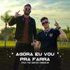 Agora Eu Vou pra Farra (Explicit) - Gustavo Zamberlan&Vyolo