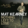 Nothing Left to Lose - Mat Kearney