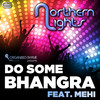 Do Some Bhangra - Northern Lights&Mehi