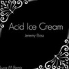 Acid Ice Cream (Original Mix) - Jeremy Bass