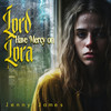 Lord Have Mercy On Lora - Jenny James