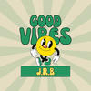 Good Vibes - J.r.b