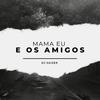 MAMA EU E OS AMIGOS (feat. Mc Denny & Mc Nandinho) (Explicit) - Dj Saizer&Mc Denny&Mc Nandinho