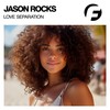 Love Separation (Original Mix) - Jason Rocks