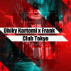 Club Tokyo - Dhiky Kartomi&Frank