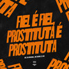 Fiel É Fiel, Prostituta É Prostituta (Explicit) - dj nh&Mc 2N Original&MC Dhom