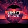 Feel Good (Original Mix) - Medikate